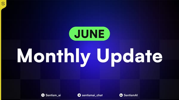 SentismAI – June 2025 Recap